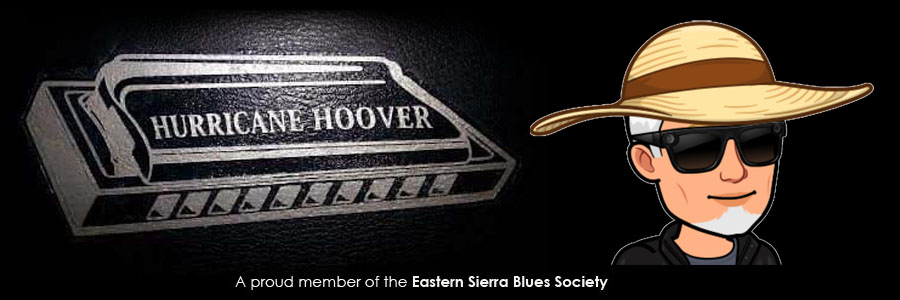 hurricane hoover, a proud member of the Eastern Sierra Blues Society